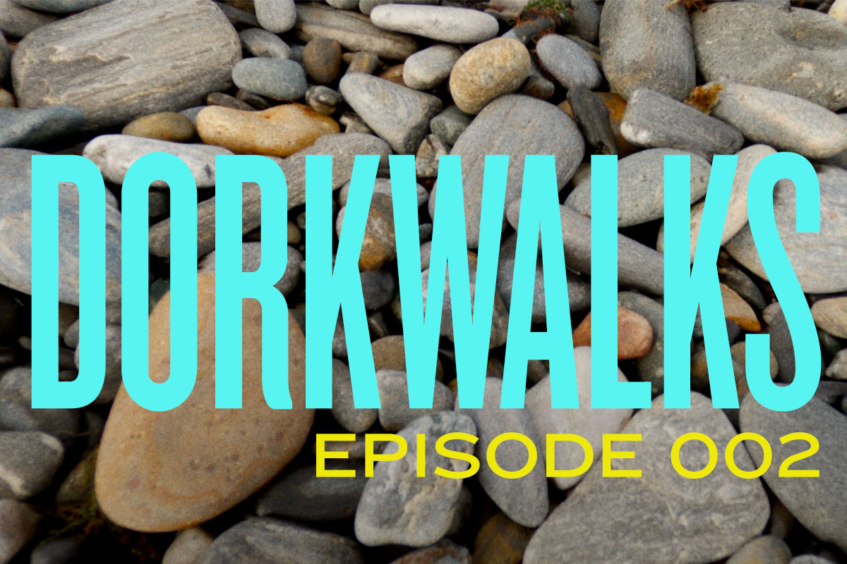 DORKWALKS Episode 2